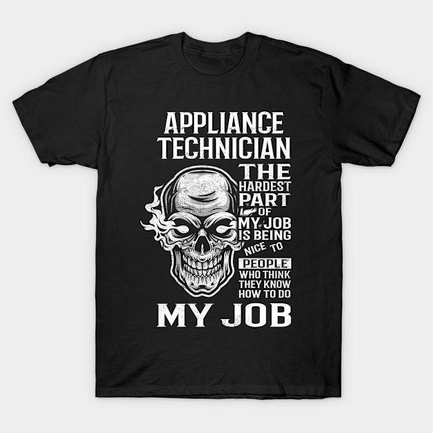 Appliance Technician T Shirt - The Hardest Part Gift Item Tee T-Shirt by candicekeely6155